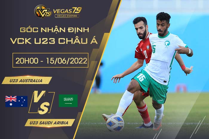 Soi kèo nhà cái hôm nay U23 Úc vs U23 Saudi Arabia – Tylekeo79 Nhận định, dự đoán bóng đá VCK U23 châu Á (20h00, 15/6)