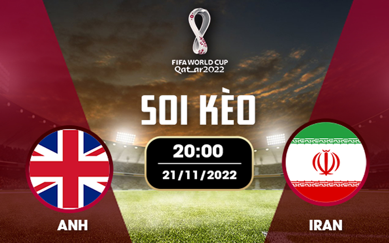 Soi kèo World Cup 2022: Anh vs Iran – 20h00 ngày 21/11/2022