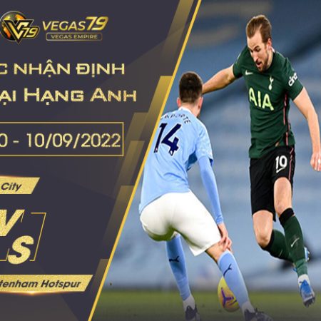 Soi kèo Man City vs Tottenham 23h00 ngày 10/09/2022