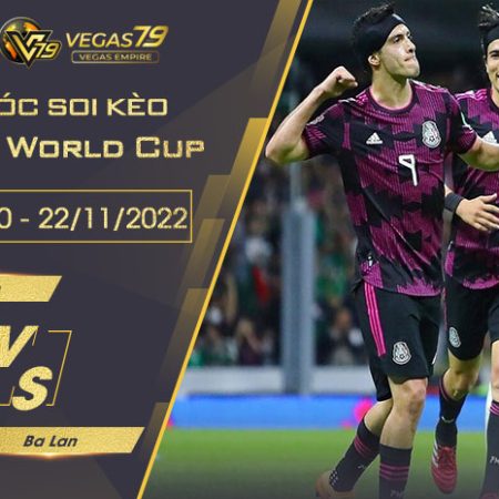 Soi kèo VCK WC 2022: Mexico vs Ba Lan ngày 22/11/2022