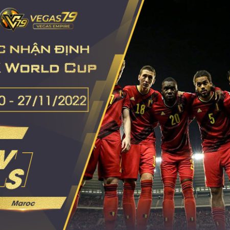 Soi kèo VCK World Cup 2022 : Bỉ vs Maroc 20h00 ngày 27/11/2022