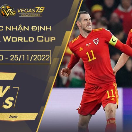 Soi kèo VCK World Cup 2022 : Wales vs Iran 17h00 ngày 25/11/2022