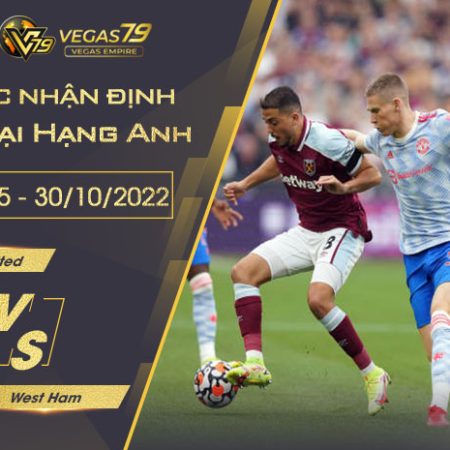 Soi kèo Ngoại hạng Anh : Man UTD vs West Ham 23h15 ngày 30/10/2022