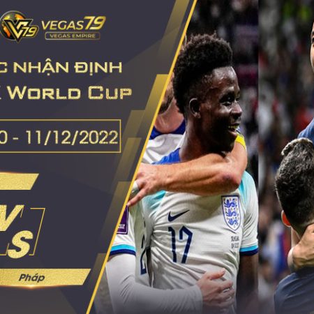 Soi kèo VCK World Cup 2022: Anh vs Pháp lúc 02h00 ngày 11/12/2022