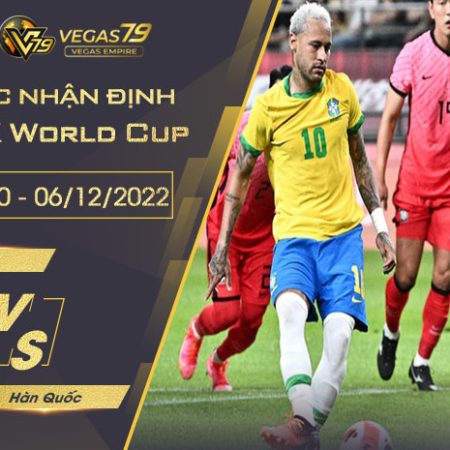 Soi kèo VCK World Cup 2022: Brazil vs Hàn Quốc lúc 02h00 ngày 06/12/2022