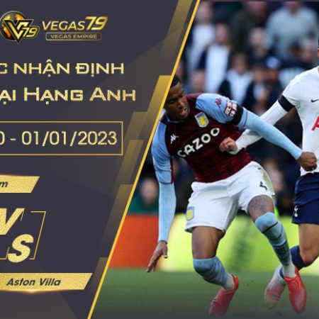 Soi kèo Ngoại hạng Anh : Tottenham vs Aston Villa lúc 21h00 ngày 01/01/2023