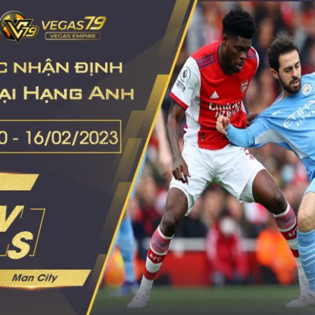 Soi kèo Ngoại hạng Anh : Arsenal vs Man City lúc 02h30 ngày 16/02/2023