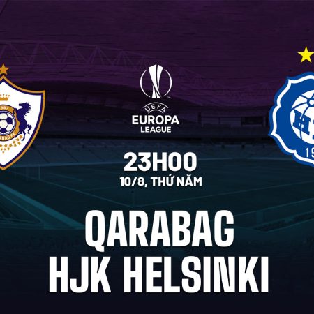 Soi kèo HJK Helsinki vs Qarabag, 23h00 ngày 17/8