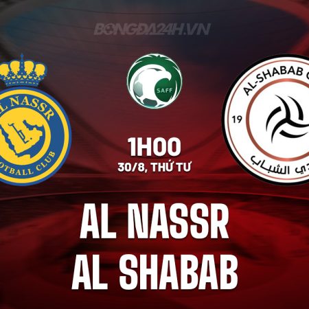 Soi kèo Al-Nassr vs Al-Shabab, 01h00 ngày 30/8