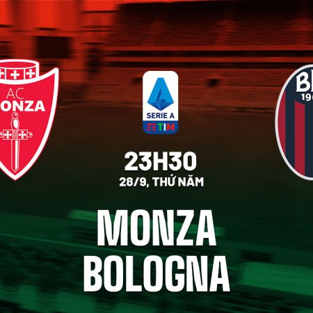 Soi kèo Monza vs Bologna, 23h30 ngày 28/9